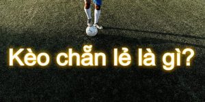 Kèo Chẵn Lẻ Là Sao? Cách Chơi Và Mẹo Vào Tiền Tại S666